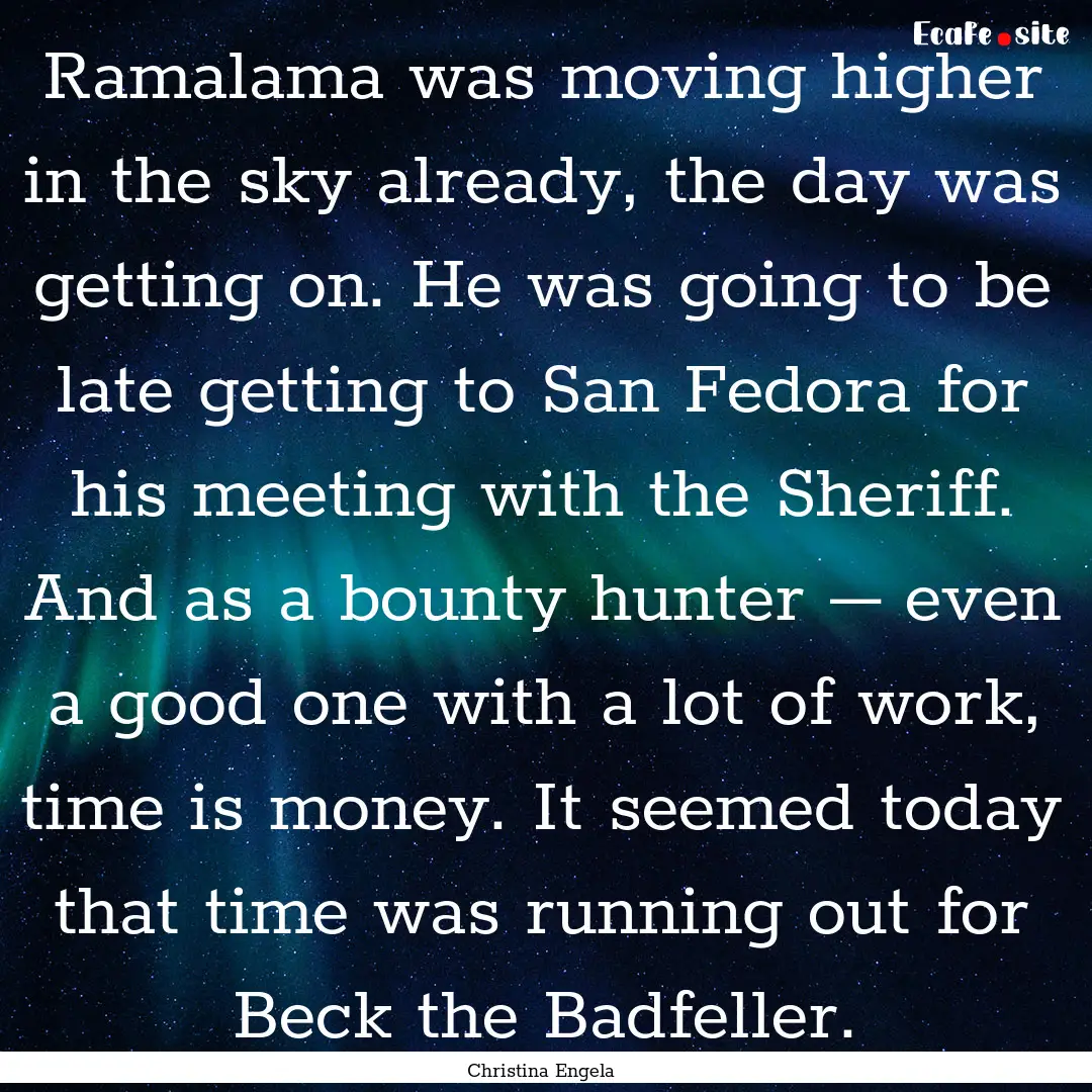 Ramalama was moving higher in the sky already,.... : Quote by Christina Engela