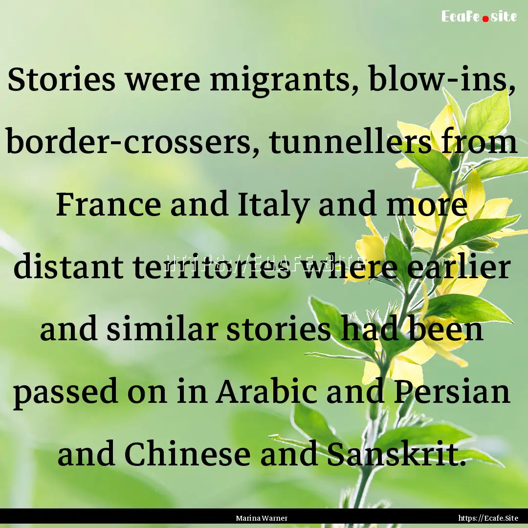 Stories were migrants, blow-ins, border-crossers,.... : Quote by Marina Warner