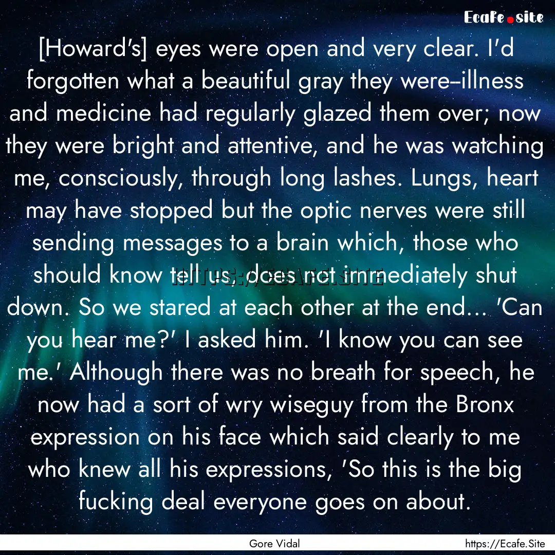 [Howard's] eyes were open and very clear..... : Quote by Gore Vidal