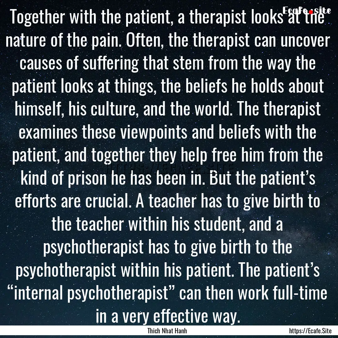 Together with the patient, a therapist looks.... : Quote by Thich Nhat Hanh