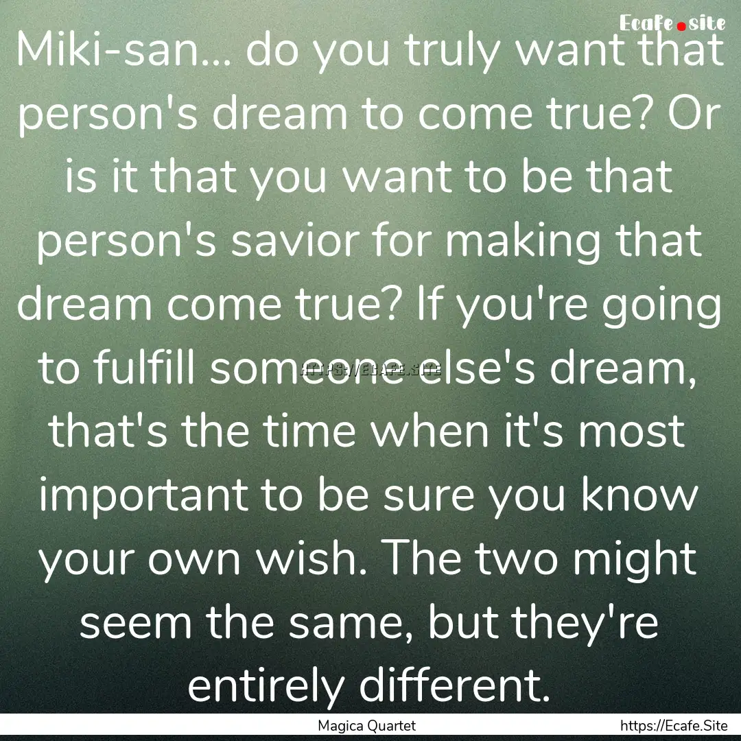 Miki-san... do you truly want that person's.... : Quote by Magica Quartet