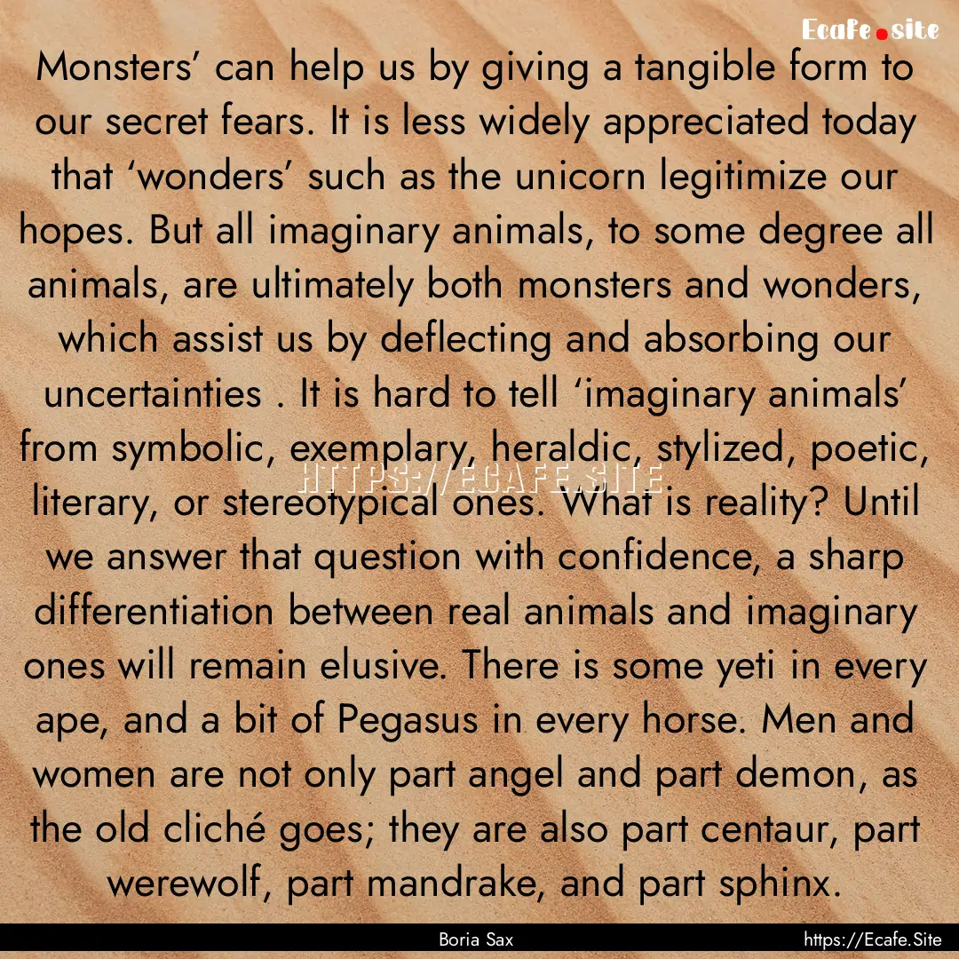 Monsters’ can help us by giving a tangible.... : Quote by Boria Sax