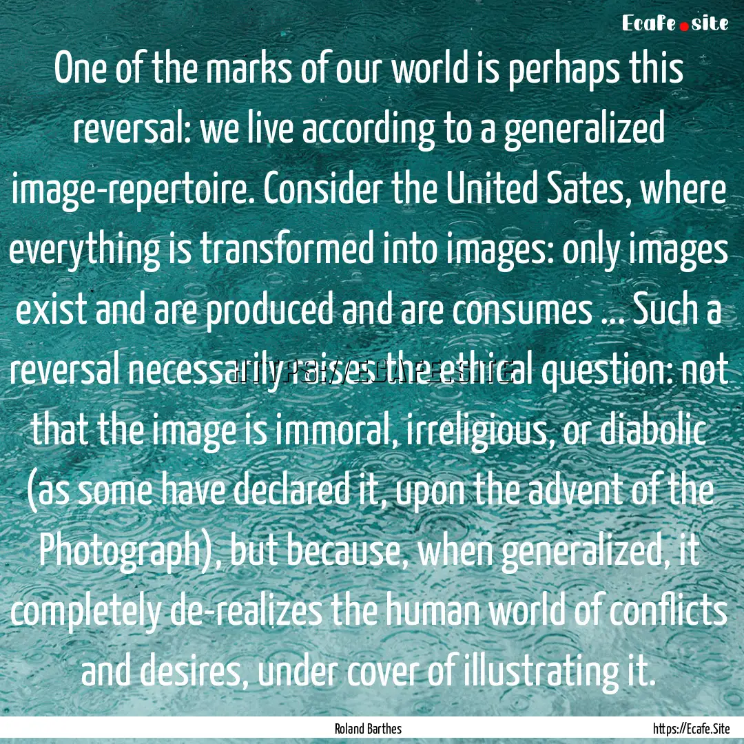 One of the marks of our world is perhaps.... : Quote by Roland Barthes