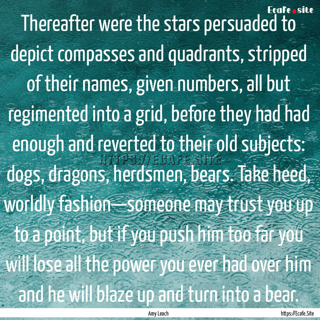 Thereafter were the stars persuaded to depict.... : Quote by Amy Leach