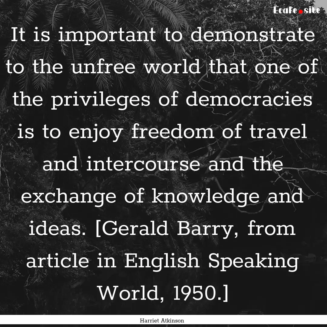 It is important to demonstrate to the unfree.... : Quote by Harriet Atkinson