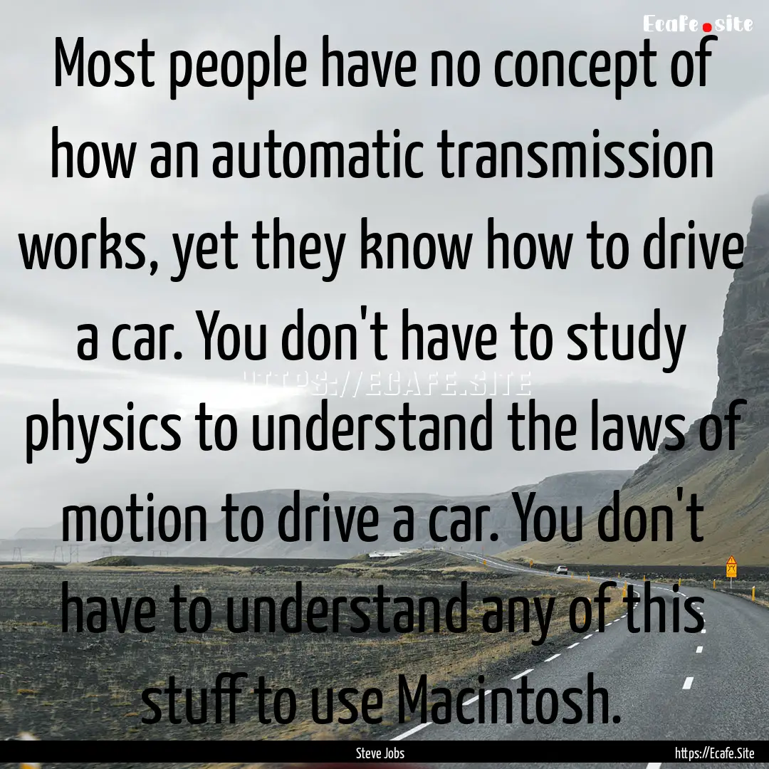 Most people have no concept of how an automatic.... : Quote by Steve Jobs