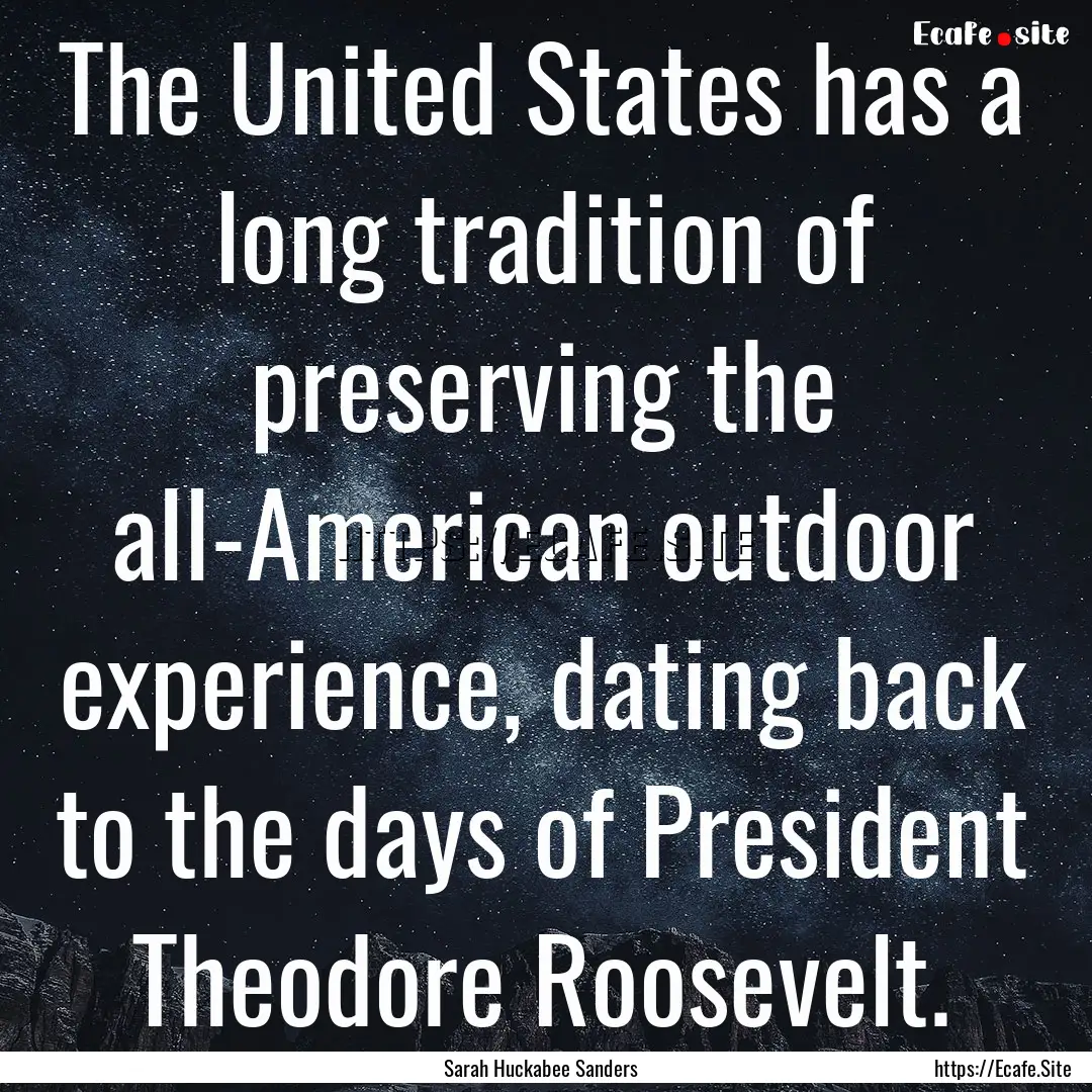 The United States has a long tradition of.... : Quote by Sarah Huckabee Sanders