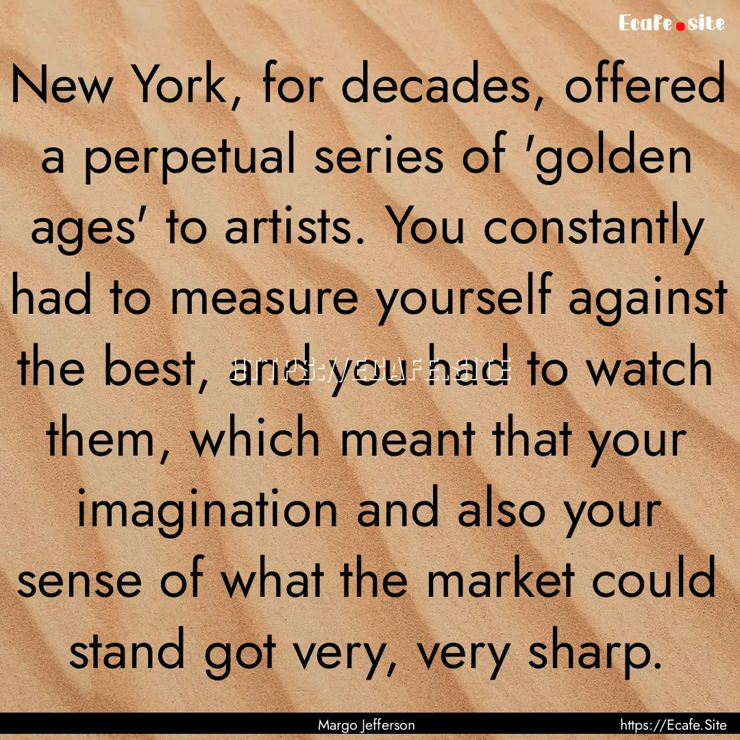 New York, for decades, offered a perpetual.... : Quote by Margo Jefferson