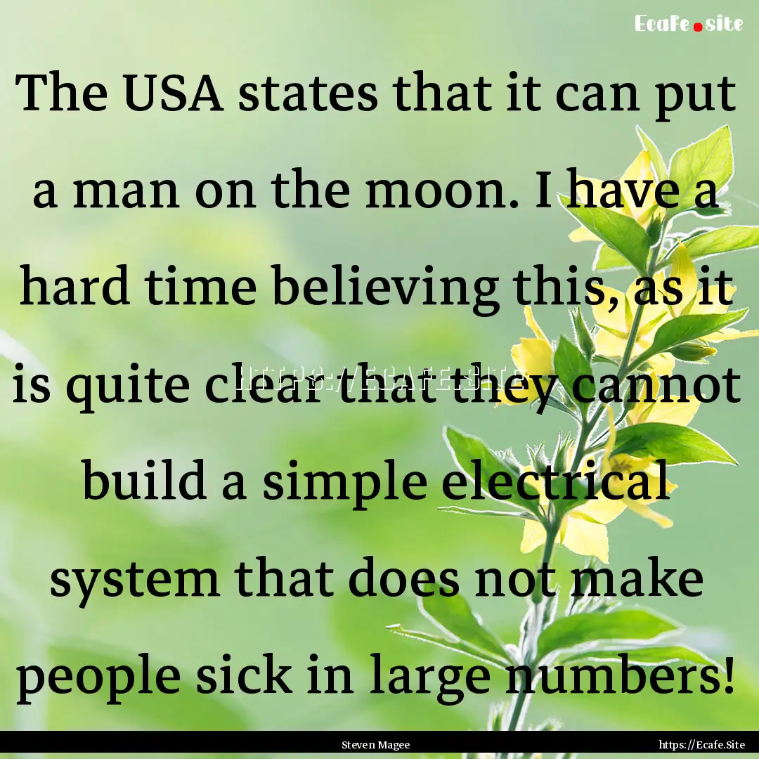 The USA states that it can put a man on the.... : Quote by Steven Magee