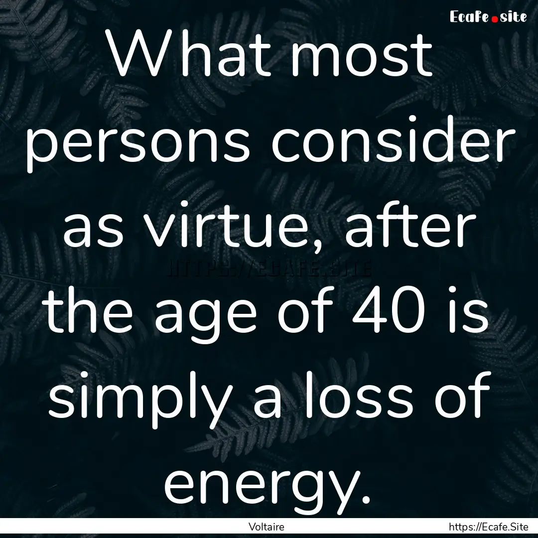 What most persons consider as virtue, after.... : Quote by Voltaire