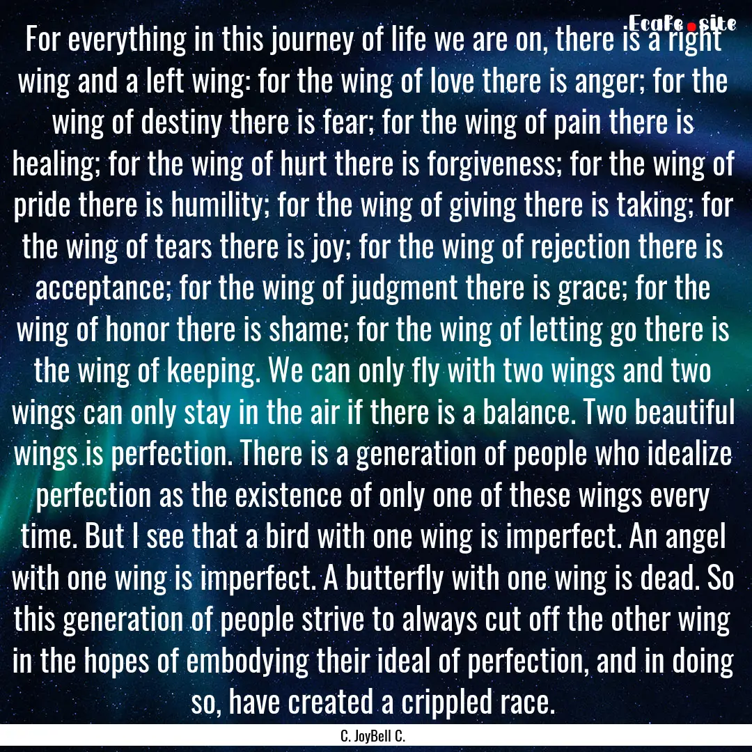 For everything in this journey of life we.... : Quote by C. JoyBell C.