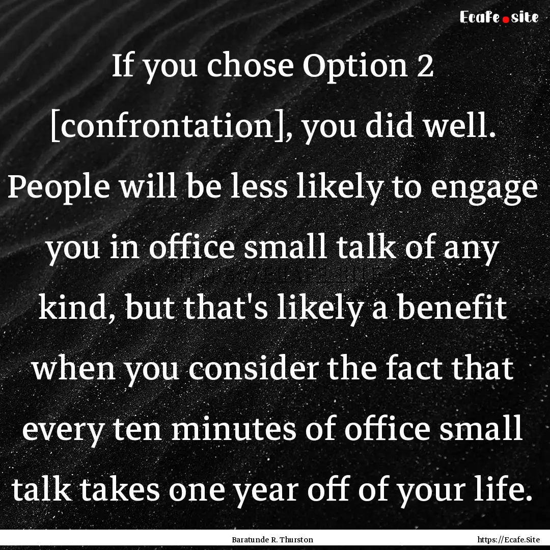 If you chose Option 2 [confrontation], you.... : Quote by Baratunde R. Thurston