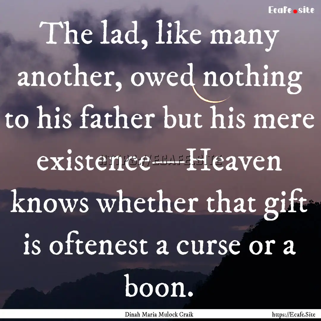 The lad, like many another, owed nothing.... : Quote by Dinah Maria Mulock Craik