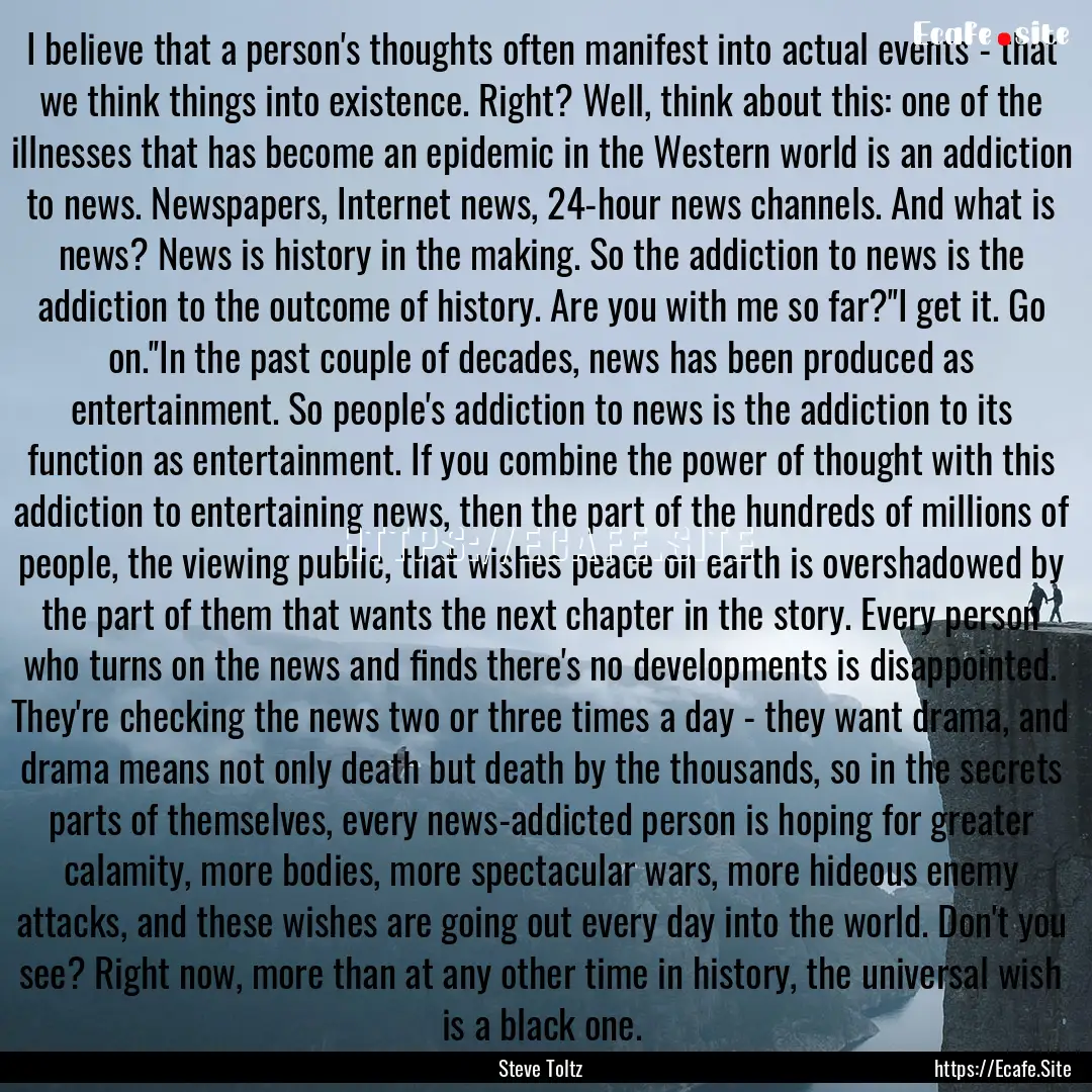 I believe that a person's thoughts often.... : Quote by Steve Toltz