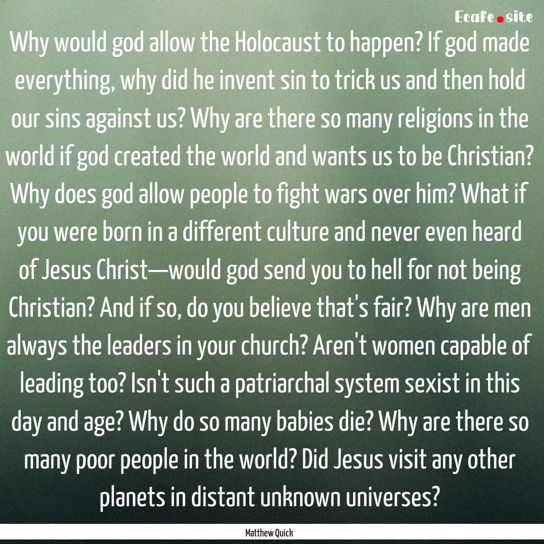 Why would god allow the Holocaust to happen?.... : Quote by Matthew Quick