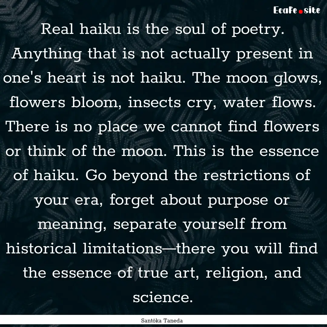 Real haiku is the soul of poetry. Anything.... : Quote by Santōka Taneda