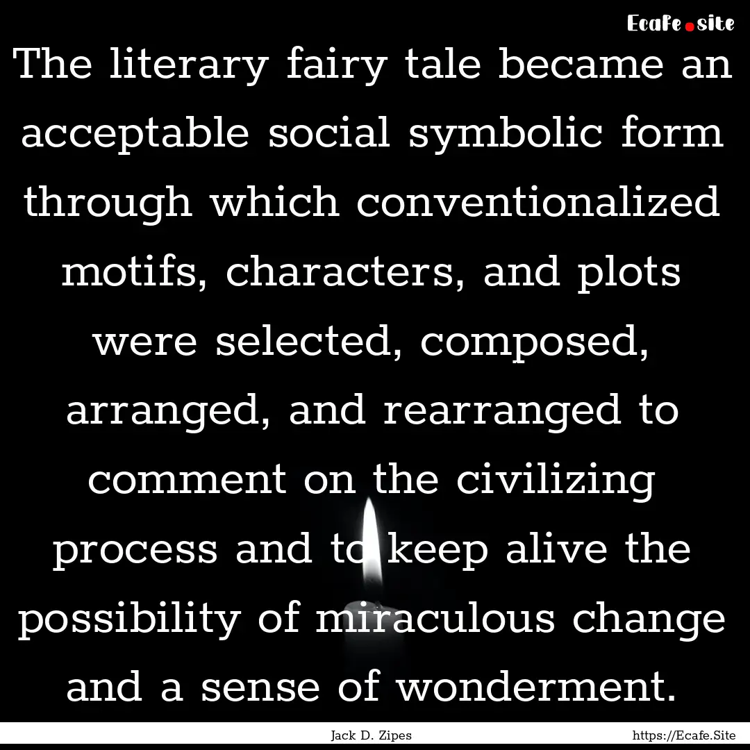 The literary fairy tale became an acceptable.... : Quote by Jack D. Zipes