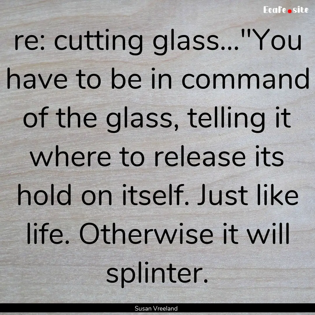 re: cutting glass...