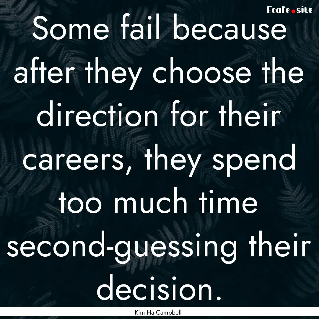 Some fail because after they choose the direction.... : Quote by Kim Ha Campbell