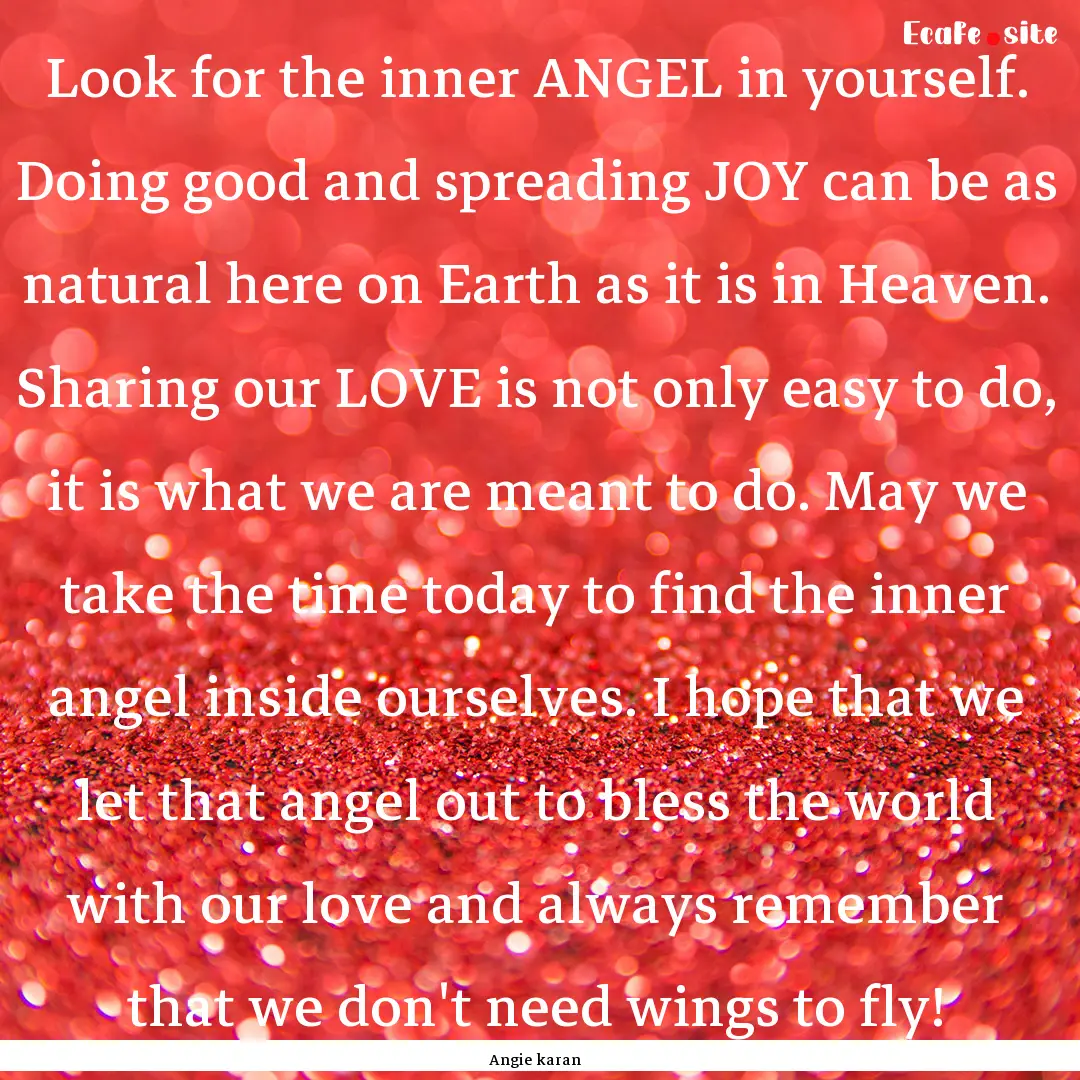 Look for the inner ANGEL in yourself. Doing.... : Quote by Angie karan