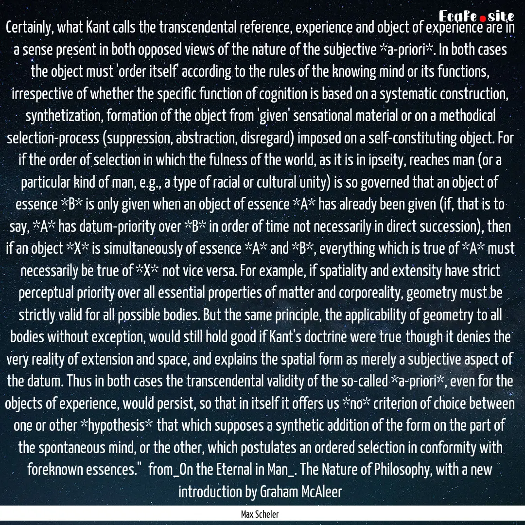 Certainly, what Kant calls the transcendental.... : Quote by Max Scheler