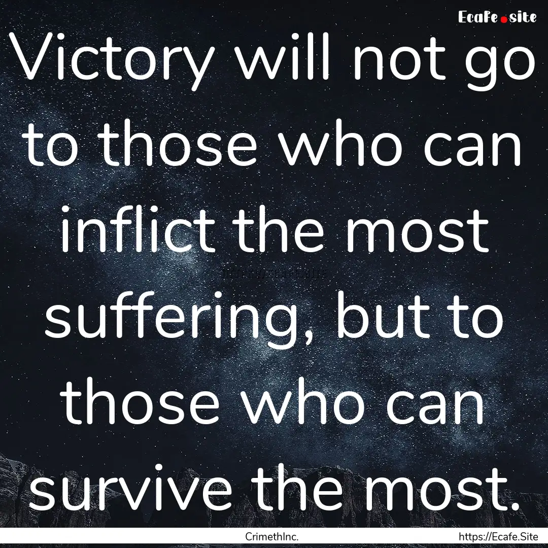 Victory will not go to those who can inflict.... : Quote by CrimethInc.