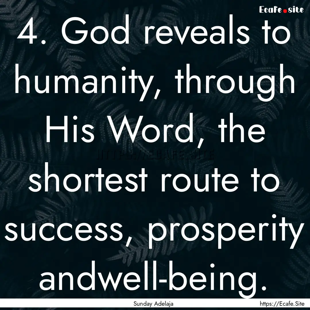 4. God reveals to humanity, through His Word,.... : Quote by Sunday Adelaja