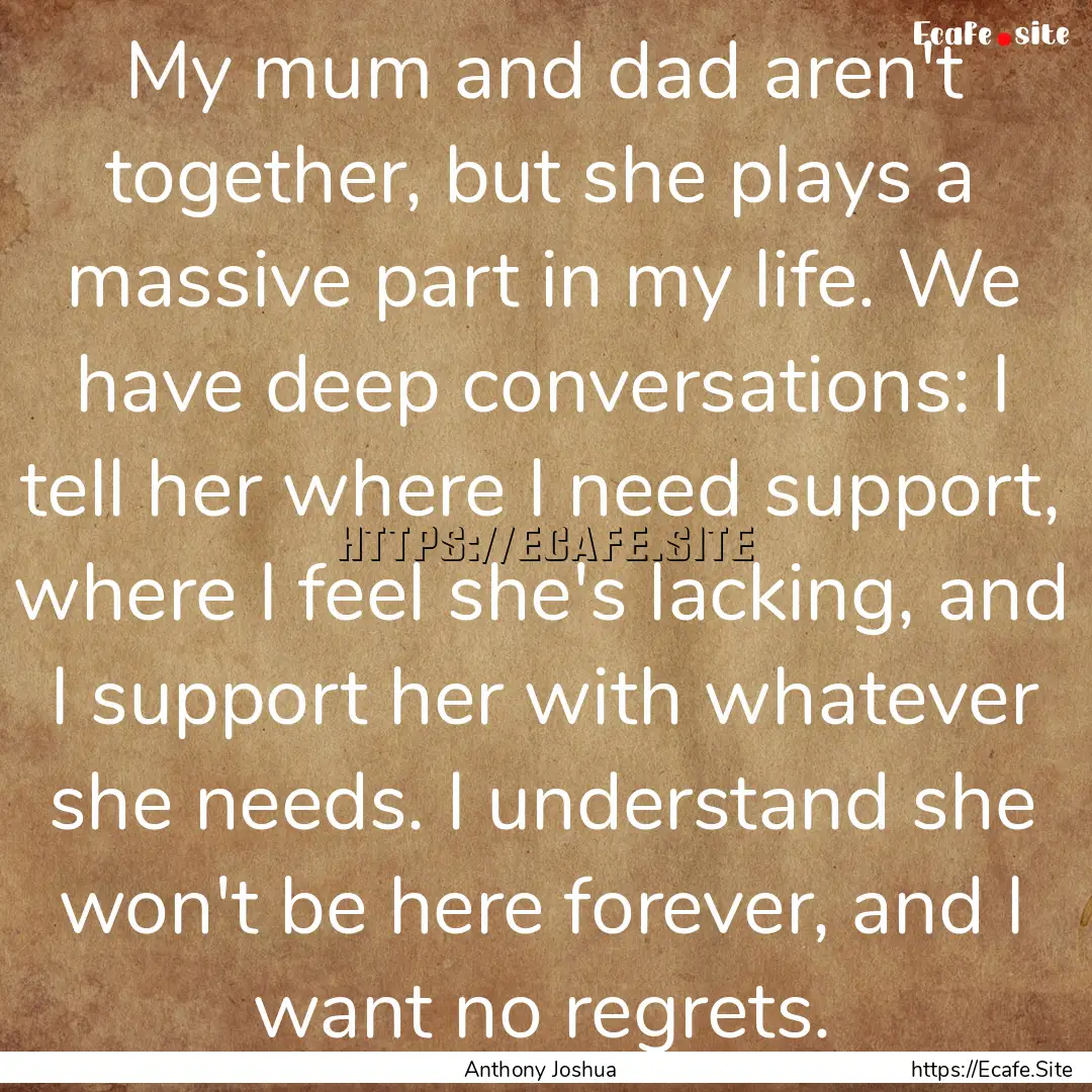 My mum and dad aren't together, but she plays.... : Quote by Anthony Joshua