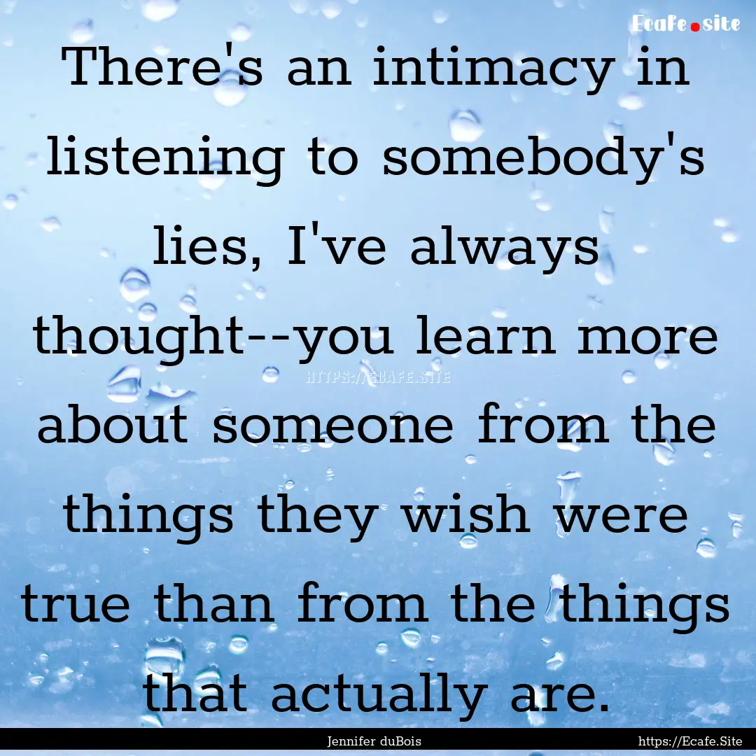 There's an intimacy in listening to somebody's.... : Quote by Jennifer duBois