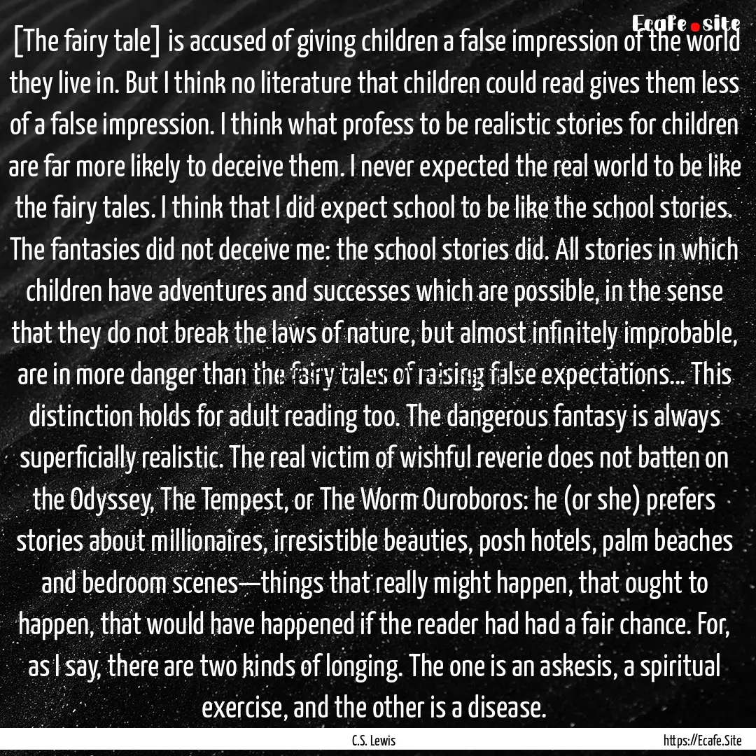 [The fairy tale] is accused of giving children.... : Quote by C.S. Lewis