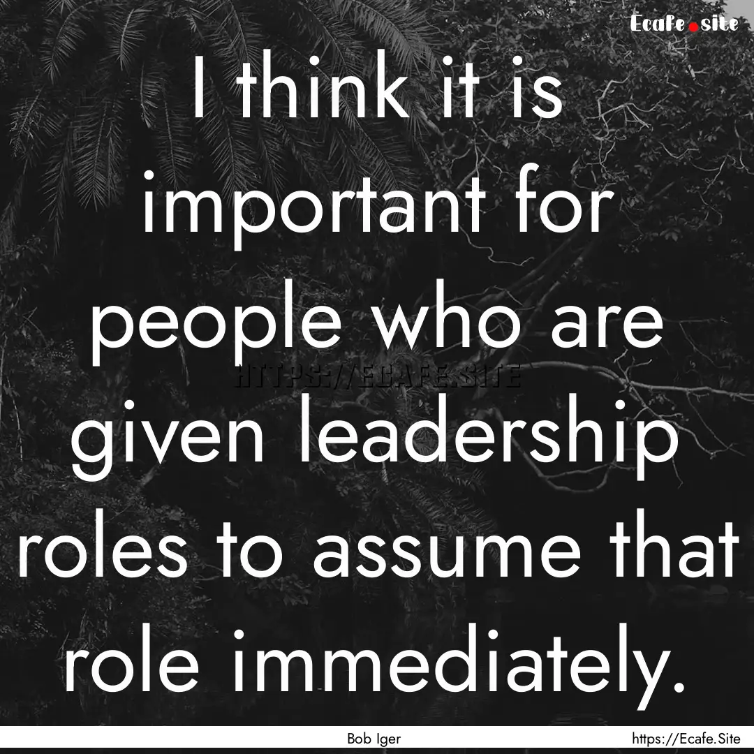 I think it is important for people who are.... : Quote by Bob Iger