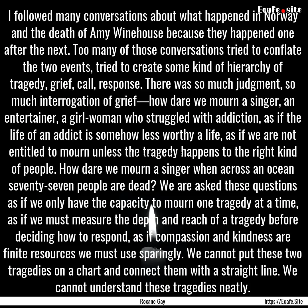 I followed many conversations about what.... : Quote by Roxane Gay