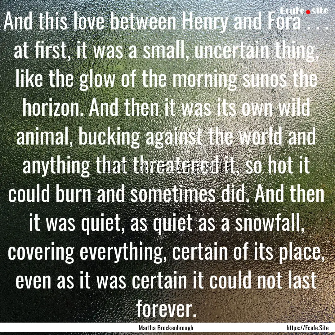 And this love between Henry and Fora . ..... : Quote by Martha Brockenbrough