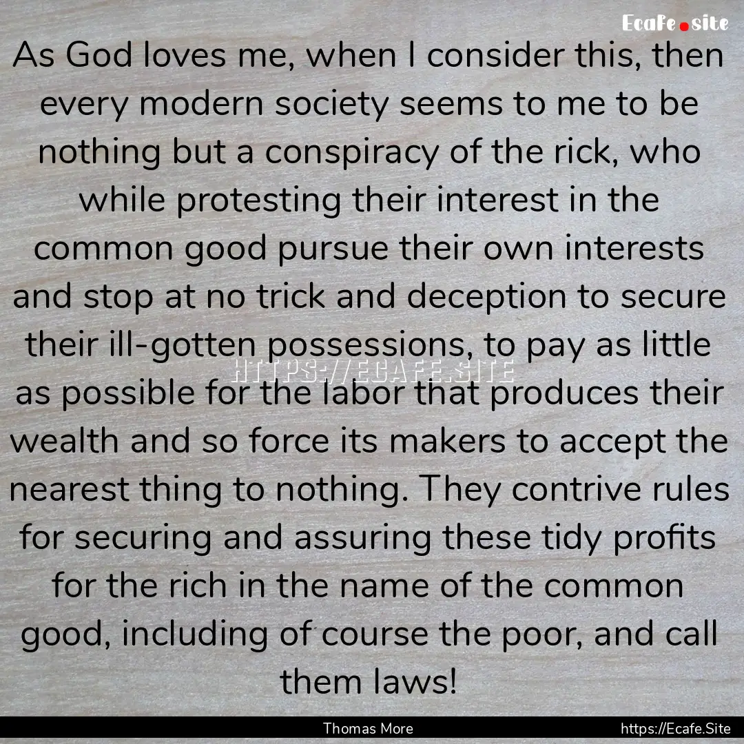 As God loves me, when I consider this, then.... : Quote by Thomas More