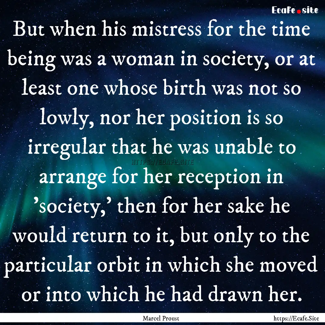 But when his mistress for the time being.... : Quote by Marcel Proust