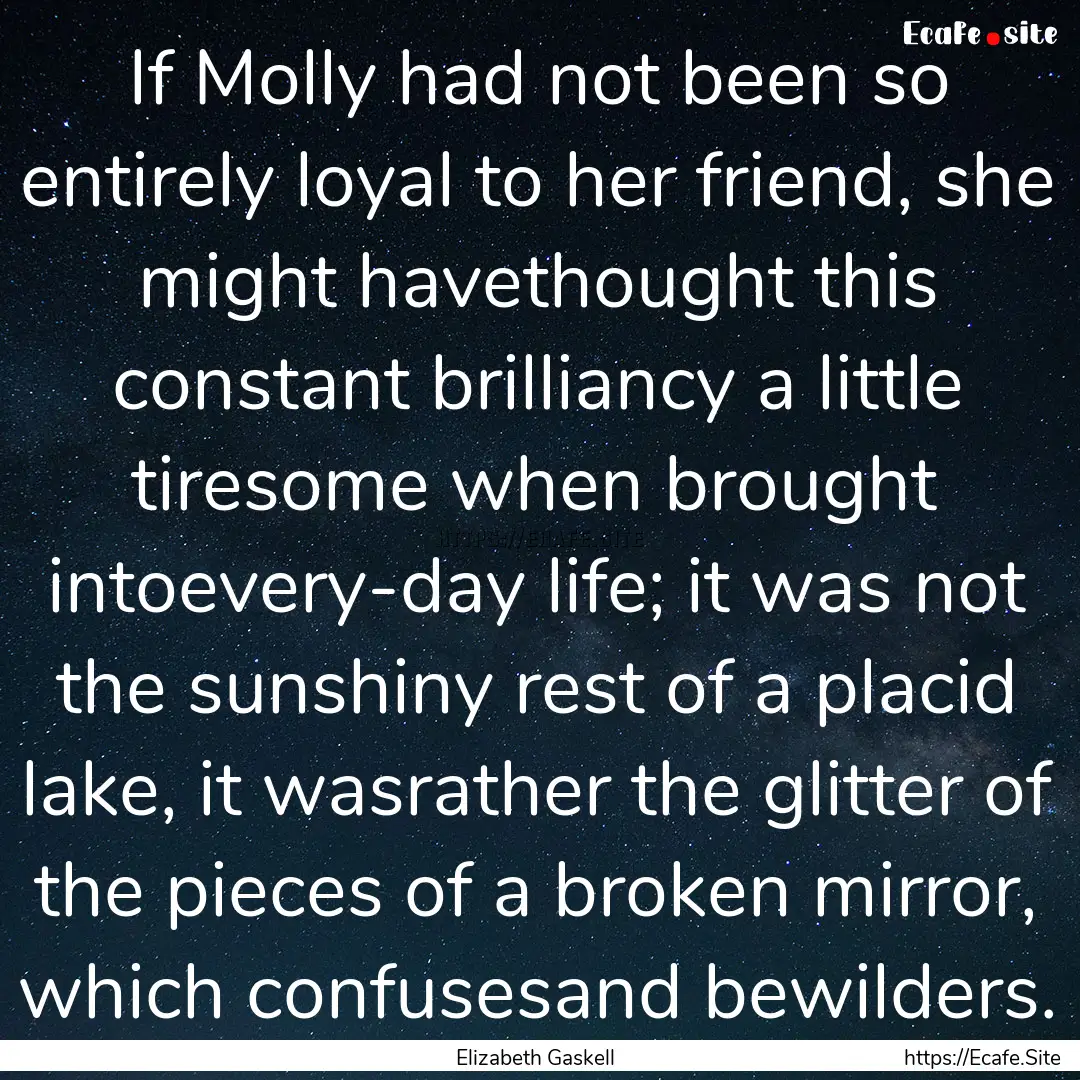 If Molly had not been so entirely loyal to.... : Quote by Elizabeth Gaskell