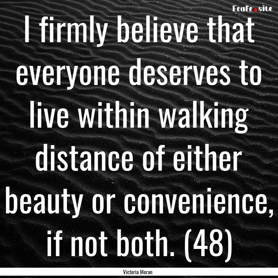 I firmly believe that everyone deserves to.... : Quote by Victoria Moran