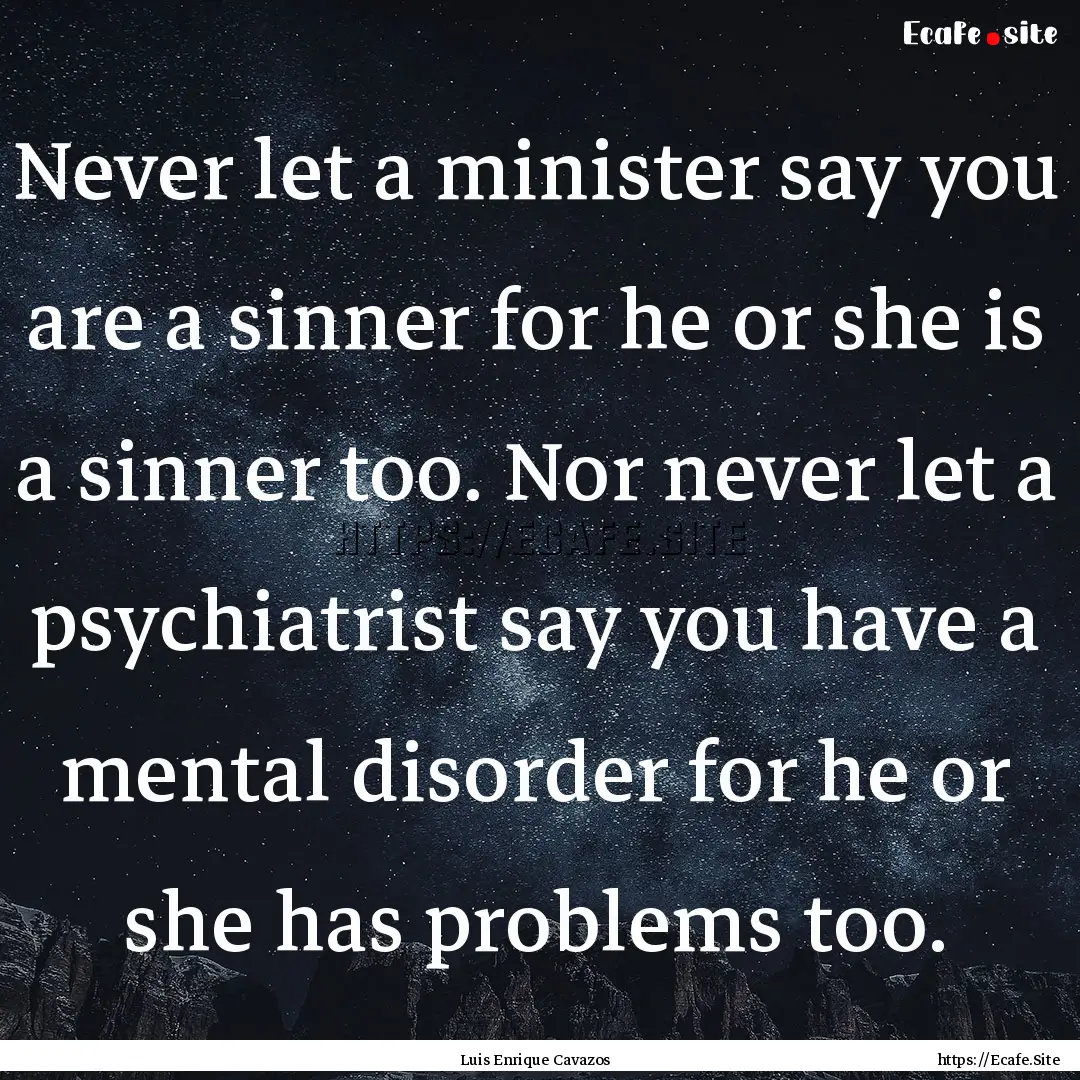 Never let a minister say you are a sinner.... : Quote by Luis Enrique Cavazos