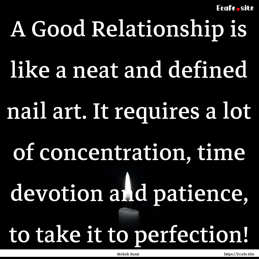 A Good Relationship is like a neat and defined.... : Quote by Mehek Bassi