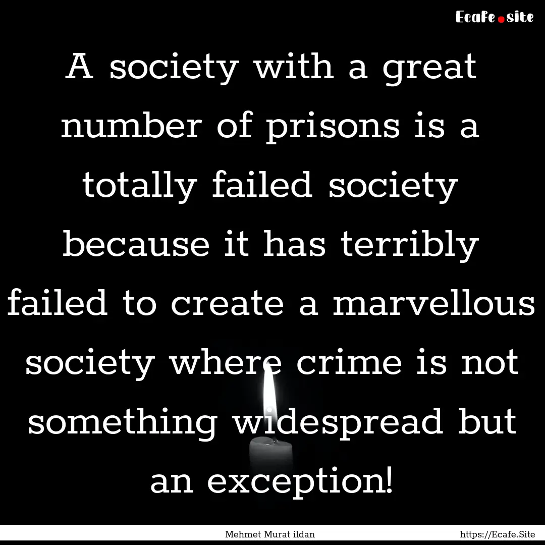 A society with a great number of prisons.... : Quote by Mehmet Murat ildan