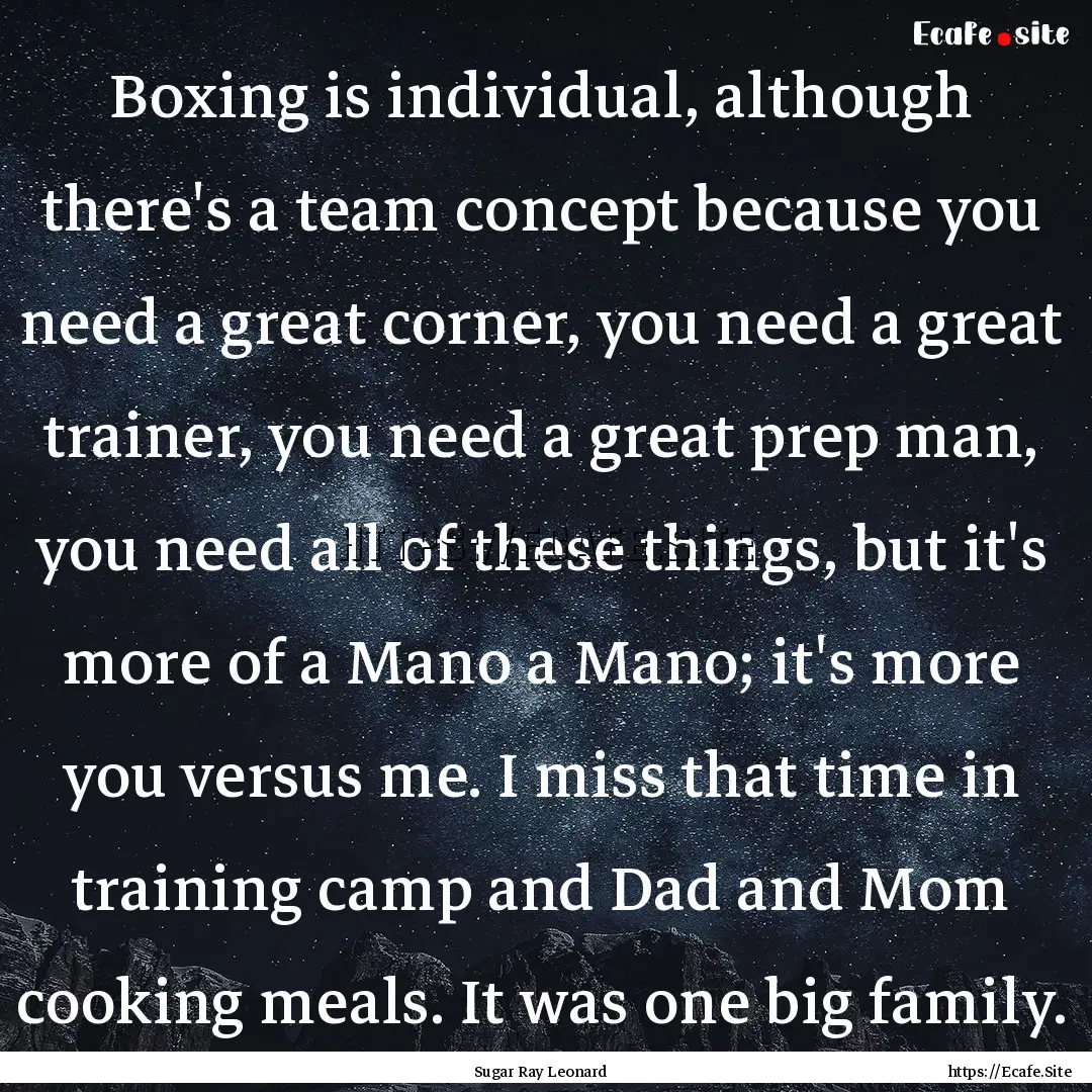 Boxing is individual, although there's a.... : Quote by Sugar Ray Leonard