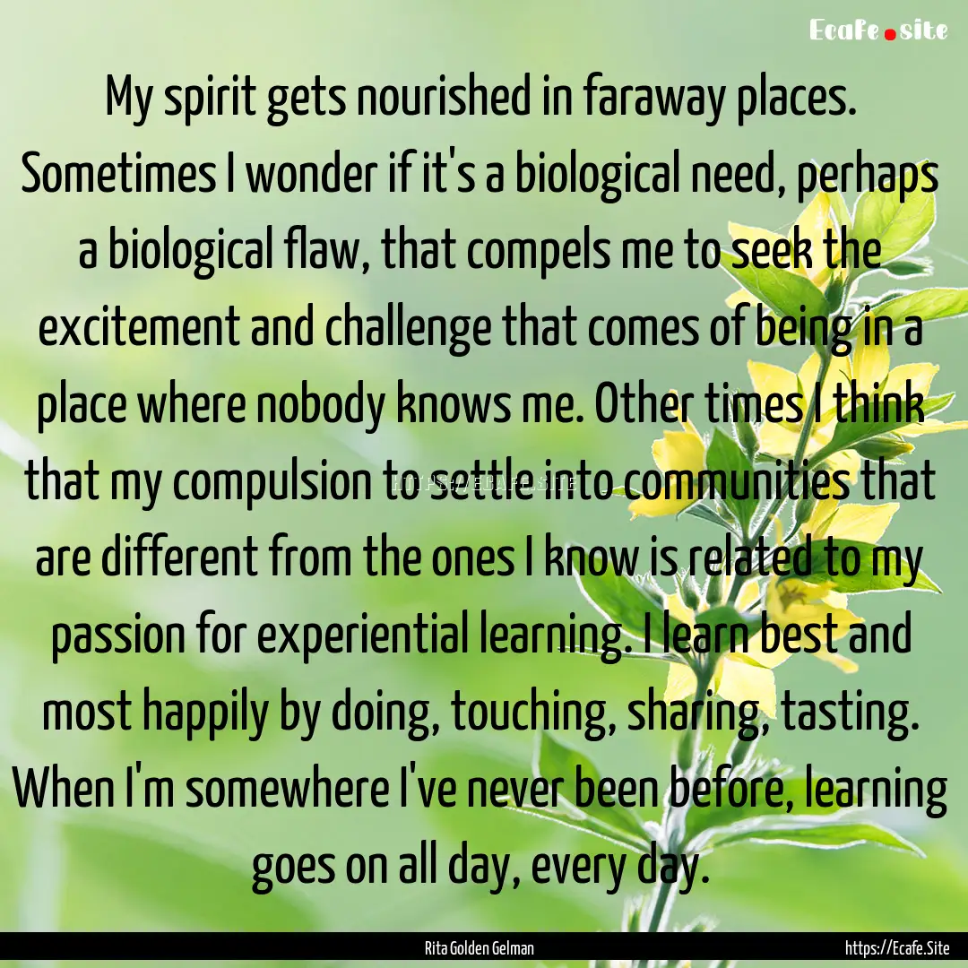 My spirit gets nourished in faraway places..... : Quote by Rita Golden Gelman