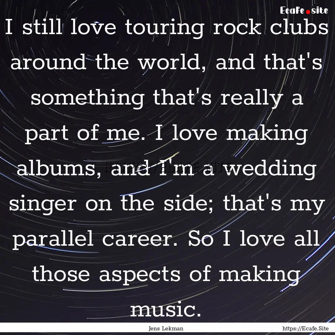 I still love touring rock clubs around the.... : Quote by Jens Lekman