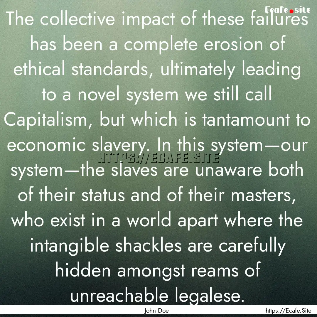 The collective impact of these failures has.... : Quote by John Doe