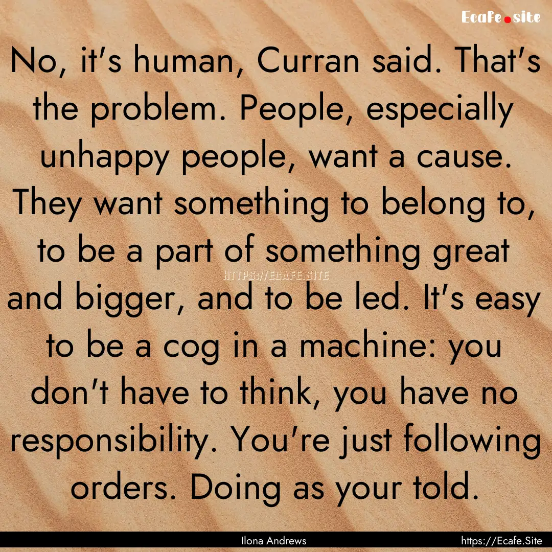 No, it's human, Curran said. That's the problem..... : Quote by Ilona Andrews