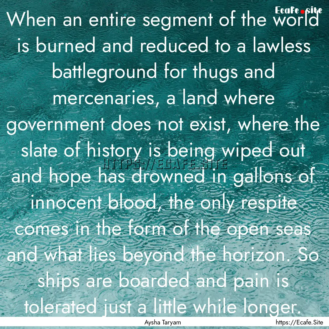 When an entire segment of the world is burned.... : Quote by Aysha Taryam