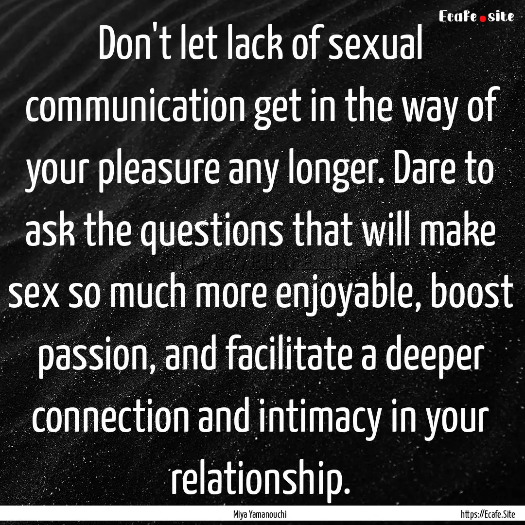 Don't let lack of sexual communication get.... : Quote by Miya Yamanouchi