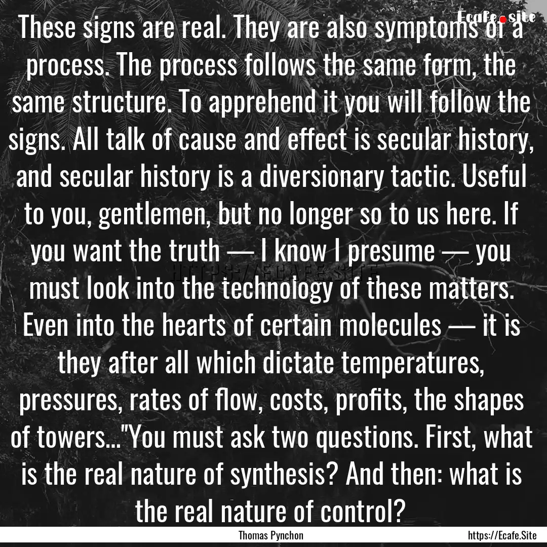 These signs are real. They are also symptoms.... : Quote by Thomas Pynchon