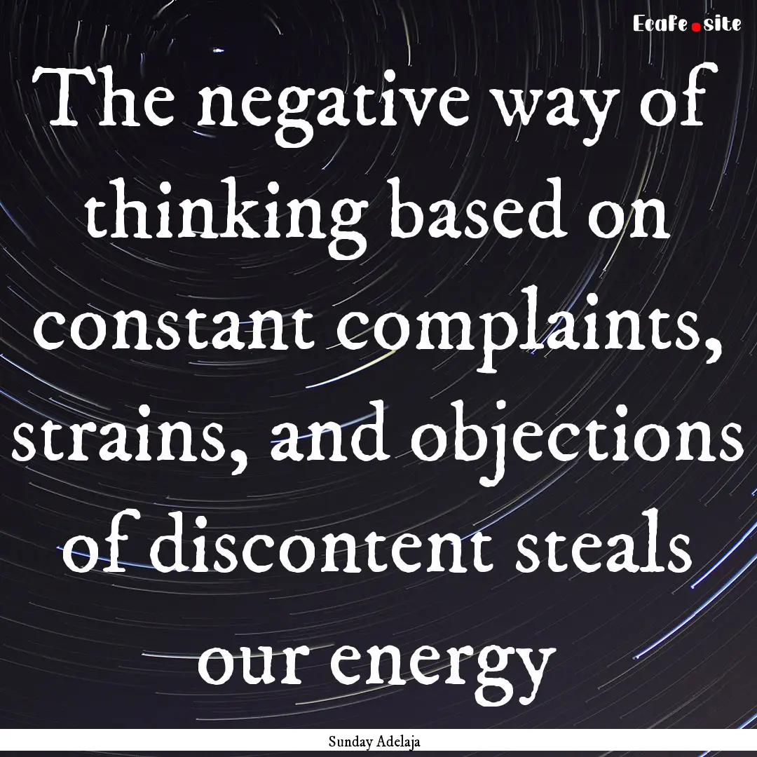 The negative way of thinking based on constant.... : Quote by Sunday Adelaja