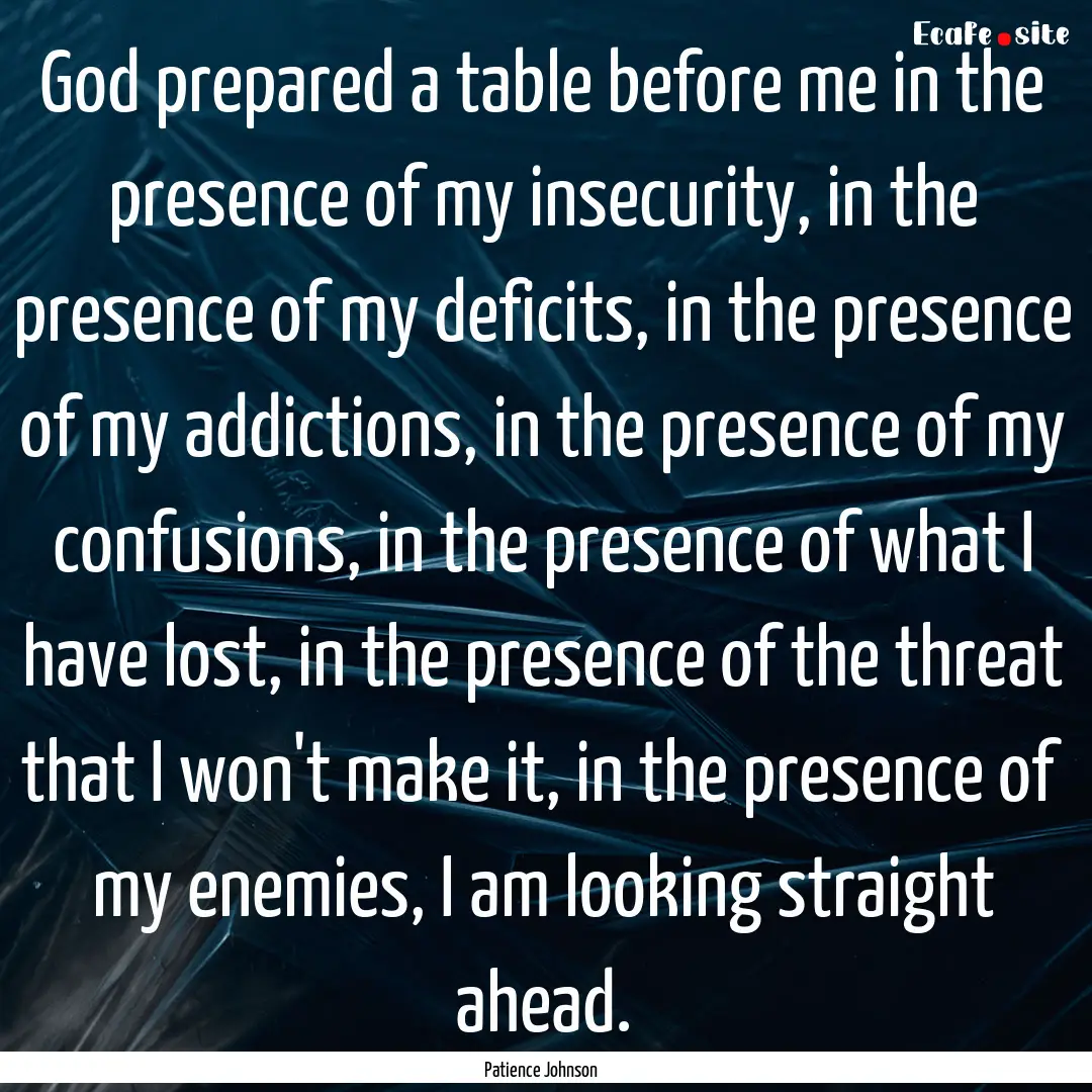 God prepared a table before me in the presence.... : Quote by Patience Johnson